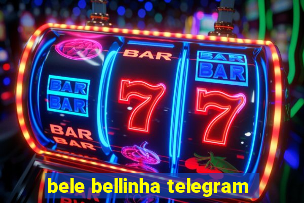 bele bellinha telegram